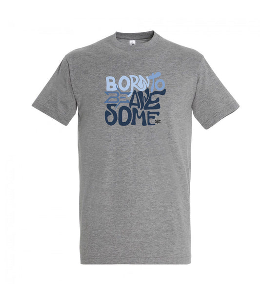 GREY BORN TO BE AWESOME MEN'S T-SHIRT